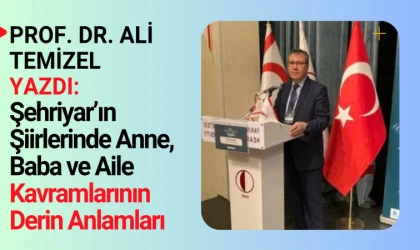 Şehriyar’ın Şiirlerinde Anne, Baba ve Aile Kavramlarının Derin Anlamları
