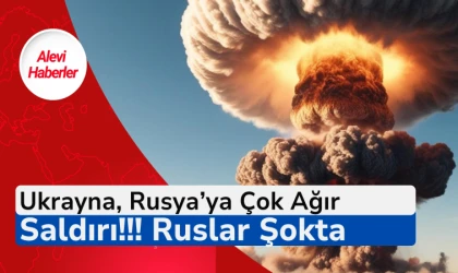 Ukrayna'dan Rusya'ya tarihi uzun menzilli saldırı
