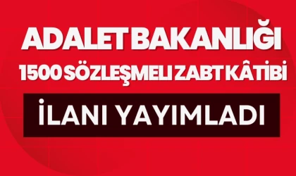 Adalet Bakanlığı 1.500 sözleşmeli zabıt kâtibi alımı ilanı yayımladı