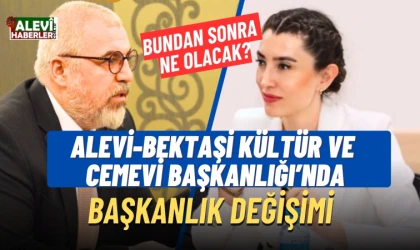 Alevi-Bektaşi Kültür ve Cemevi Başkanlığı'nda Değişim