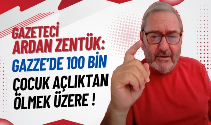 Ardan Zentük: Gazze'de 100 bin çocuk ölebilir