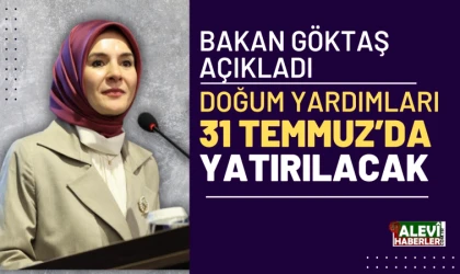 Bakan Göktaş:Doğum Yardımları 31 Temmuz’da yatırılacak