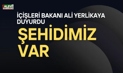Bakan Yerlikaya duyurdu:Şehidimiz var