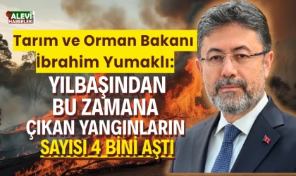 Bakan Yumaklı: Yılbaşından bu zamana çıkan yangınların sayısı 4 bini aştı