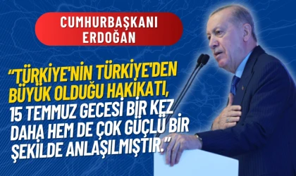 Erdoğan: 15 Temmuz milletimiz için bir turnusol kâğıdı vazifesi gördü