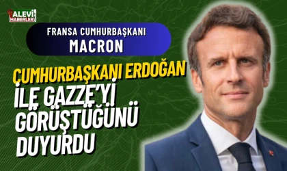 Macron, Cumhurbaşkanı Erdoğan ile Gazze'yi görüştüğünü duyurdu