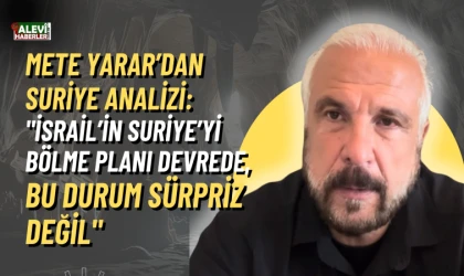 Mete Yarar: Suriye'deki Olaylar Sürpriz Değil