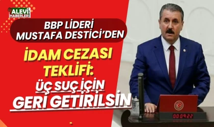 Mustafa Destici’den idam cezası teklifi: Üç suç için geri getirilsin
