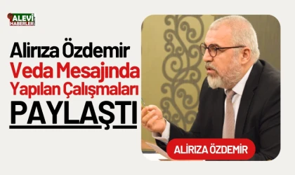 Özdemir veda mesajında yapılan çalışmaları paylaştı