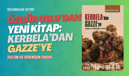 Özgür Uslu’dan yeni kitap: Kerbela’dan Gazze’ye