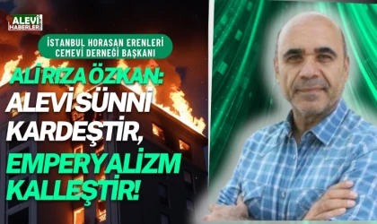 Özkan: Alevi Sünni kardeştir, emperyalizm kalleştir!