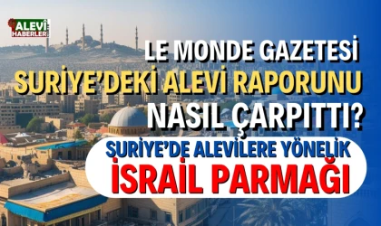 Suriye Alevi Raporu ve Le Monde’un Haberi Tartışıldı
