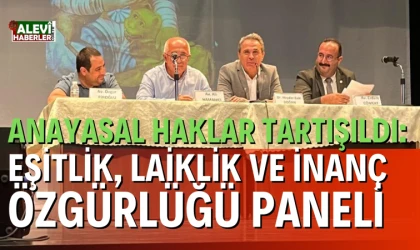 Anayasal Haklar Tartışıldı: Eşitlik, Laiklik ve İnanç Özgürlüğü Paneli