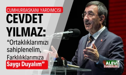 Cevdet Yılmaz: Ortaklıklarımızı sahiplenelim, farklılıklarımıza saygı duyalım