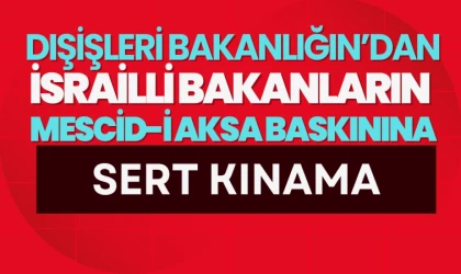 Dışişleri Bakanlığı'ndan İsrailli Bakanların Mescid-i Aksa Baskınına Sert Kınama