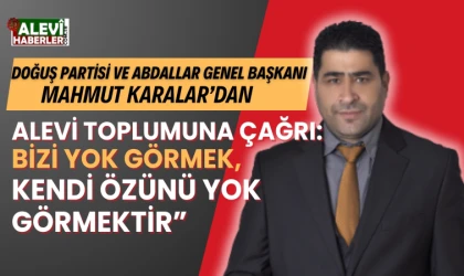 Doğuş Partisi Genel Başkanı Mahmut Karalar’dan Alevi toplumuna duygusal çağrı