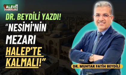 Dr. Beydili yazdı: Nesimi'nin mezarı Halep'te kalmalı