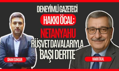 Hakkı Öcal:Netanyahu,Trump'ı istediği gibi yönlendiriyor