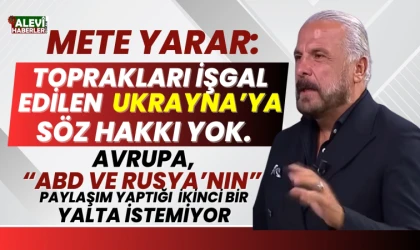 Mete Yarar, Alaska görüşmeleri ile Yalta arasındaki benzerlikleri anlattı