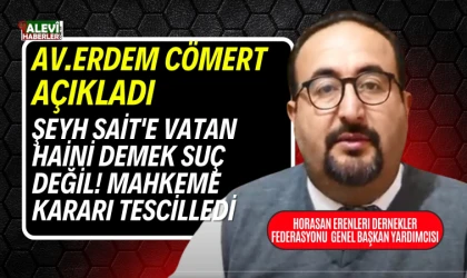 Av. Erdem Cömert: Şeyh Sait'e vatan haini demek suç değil!