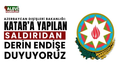 Azerbaycan, Katar'a yönelik saldırı nedeniyle açıklamada bulundu