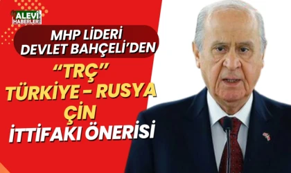 Bahçeli, TRÇ İttifakı önerdi: Türkiye, Rusya ve Çin’den oluşan bir ittifak