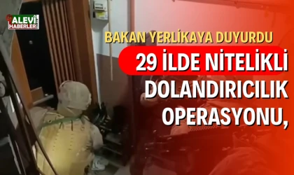 Bakan Yerlikaya açıkladı: 29 İlde nitelikli dolandırıcılık operasyonu, 64 tutuklama