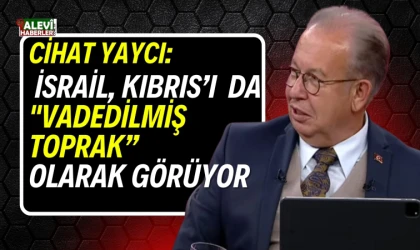 Cihat Yaycı: İsrail Filistin'de yaptığını Kıbrıs'ta da yapıyor.Ada'yı da "vadedilmiş" olarak görüyor!