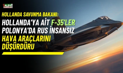 Hollanda: Hollanda'ya ait F-35'ler Polonya'da Rus insansız hava araçlarını düşürdü