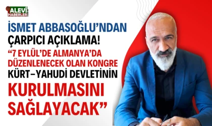 İsmet Abbasoğlu, Almanya’daki Kürt-Yahudi Kongresi ve Aleviler üzerindeki Siyonist planları açıkladı