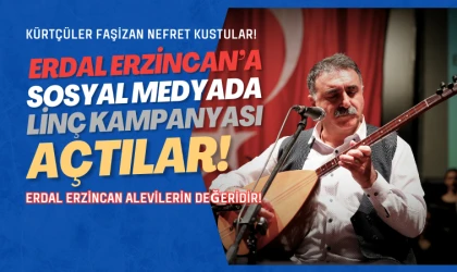 Kürtçü faşistlerden Erdal Erzincan’a karşı linç kampanyası