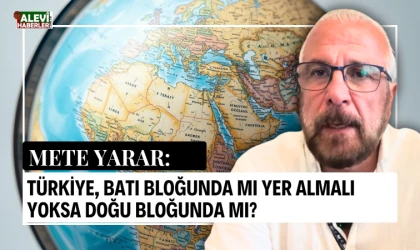 Mete Yarar: Türkiye, Rusya ve Çin’le mi yol almalı, yoksa Batı bloğunda mı yer almalı?