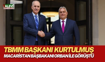 TBMM Başkanı Numan Kurtulmuş, Macaristan Başbakanı Orban ile görüştü