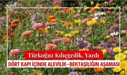 Türkoğuz Kılıçgedik yazdı: Dört kapı içinde Alevilik-Bektaşiliğin aşaması