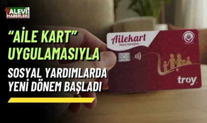 “Aile Kart” uygulamasıyla sosyal yardımlarda yeni dönem
