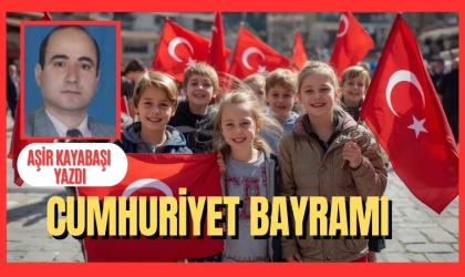 Aşır Kayabaşı yazdı: Cumhuriyet Bayramı