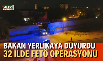 Bakan Yerlikaya duyurdu: 32 ilde FETÖ operasyonu