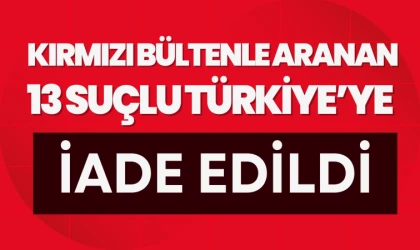 Bakan Yerlikaya: Kırmızı bültenle aranan 13 suçlu Türkiye'ye iade edildi