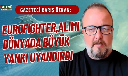 Barış Özkan: Türkiye'nin Eurofighter alımı dünyada büyük yankı uyandırdı