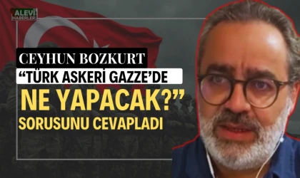 Ceyhun Bozkurt, Türk askerinin Gazze’deki olası görevlerine ilişkin düşüncelerini paylaştı