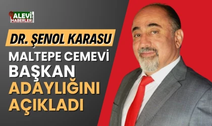 Dr. Şenol Karasu, Maltepe Cemevi Başkan Adaylığını açıkladı