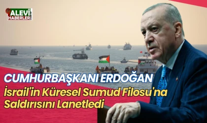 Erdoğan, İsrail'in Küresel Sumud Filosu'na saldırısını lanetledi