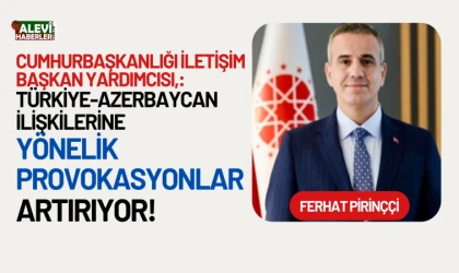 Ferhat Pirinççi, Türkiye-Azerbaycan ilişkilerine yönelik manipülatif girişimlere dikkat çekti