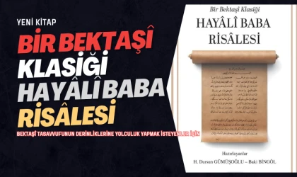 Hayalî Baba Risâlesi Bektaşî geleneğinin manevî yolculuğuna ışık tutuyor