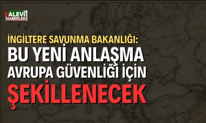 İngiltere'den Avrupa güvenliği için yeni bir anlaşma