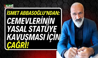 İsmet Abbasoğlu'ndan cemevlerinin yasal statüye kavuşması için çağrı