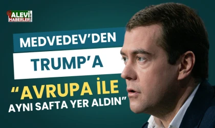 Medvedev: Trump, Avrupa ile aynı safta yer almıştır