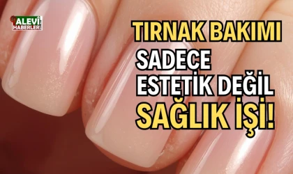 Tırnak bakımı sadece estetik değil, sağlık işi!