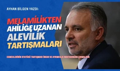 Ayhan Bilgen yazdı: Melamilikten Ahiliğe uzanan Alevilik tartışmaları