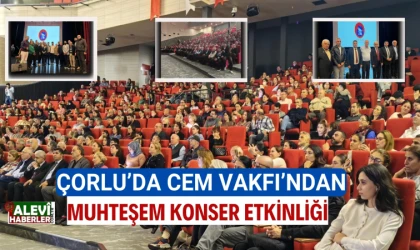 Çorlu’da Cem Vakfı’ndan muhteşem konser etkinliği